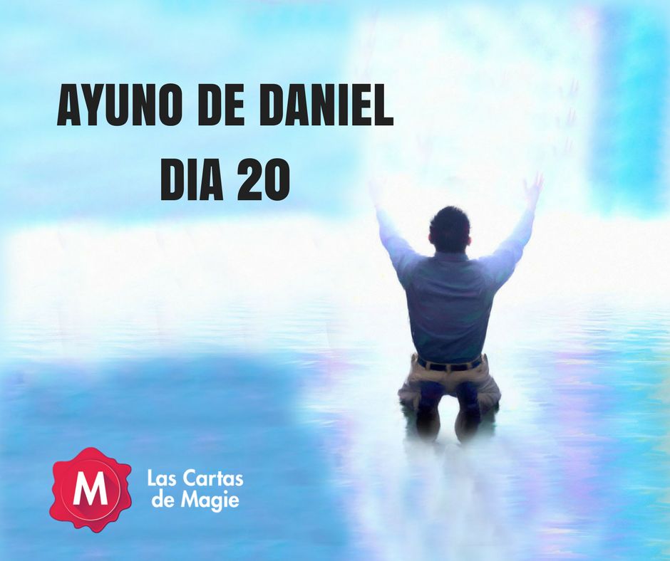 ENFOQUE DE ORACION DIA 20 AYUNO DE DANIEL