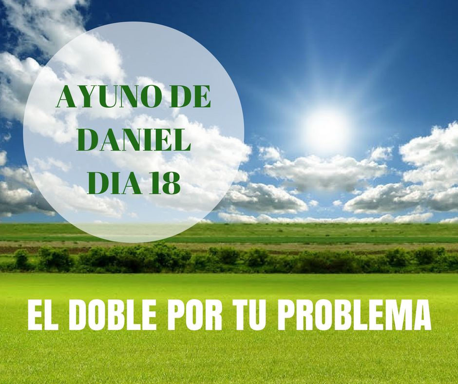 ENFOQUE DE ORACION DIA 18 AYUNO DE DANIEL