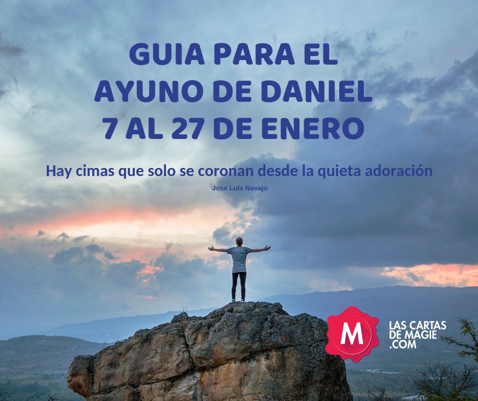 GUIA PARA EL AYUNO DE DANIEL 7 AL 27 DE ENERO 2019