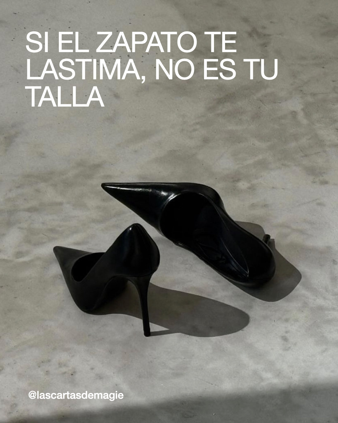 Si el Zapato Te Lastima, No es Tu Talla - Las Cartas de Magie