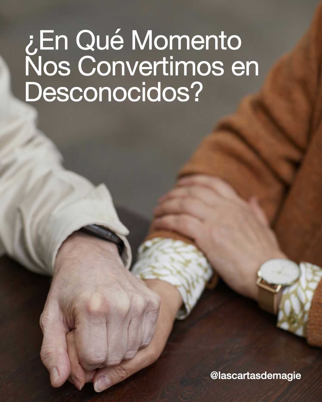 ¿En Qué Momento Nos Convertimos en Desconocidos? - Las Cartas de Magie