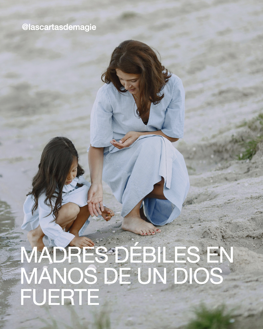 Madres débiles en manos de un Dios fuerte - Las Cartas de Magie