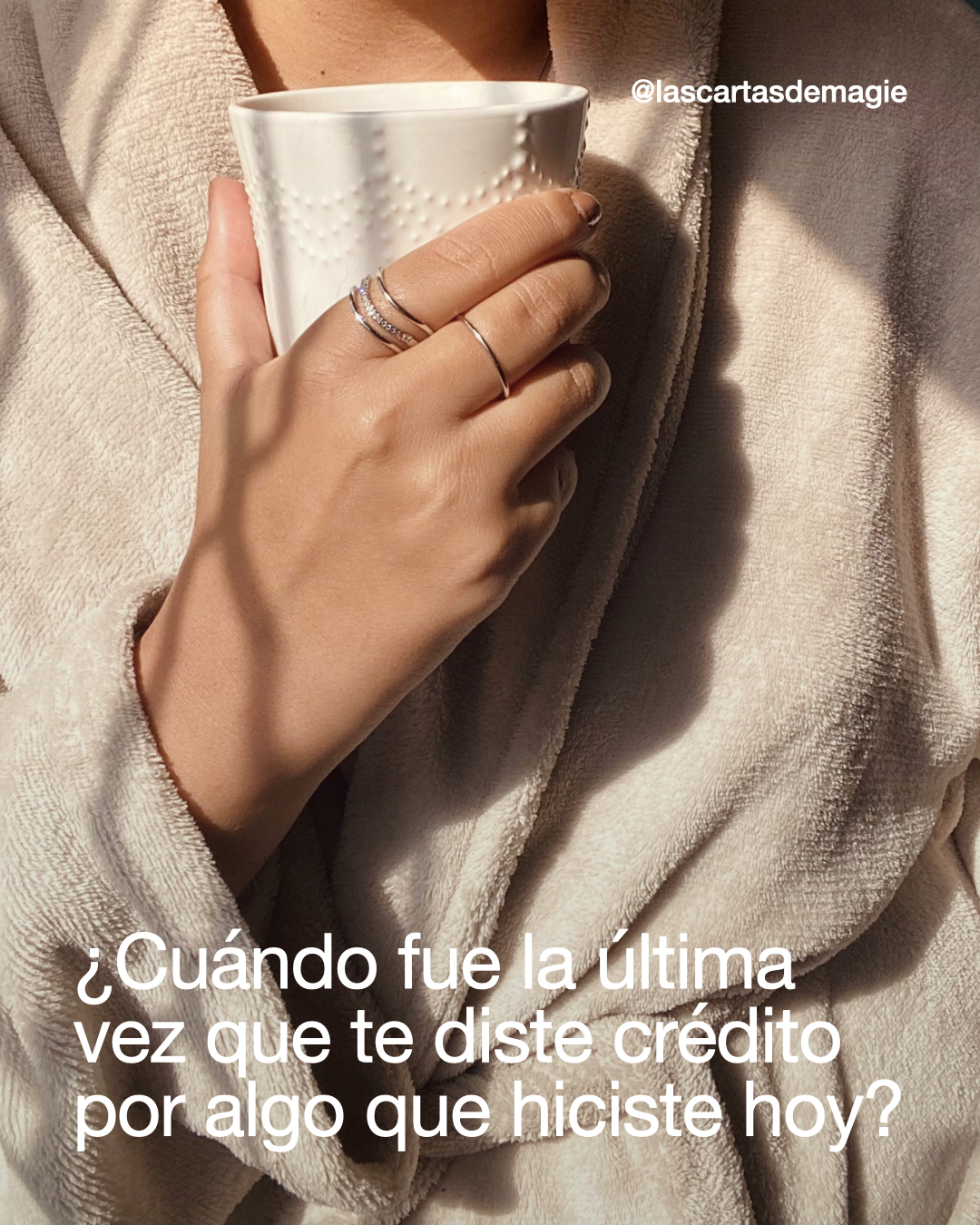 ¿Cuándo fue la última vez que te diste crédito por algo que hiciste hoy? - Las Cartas de Magie