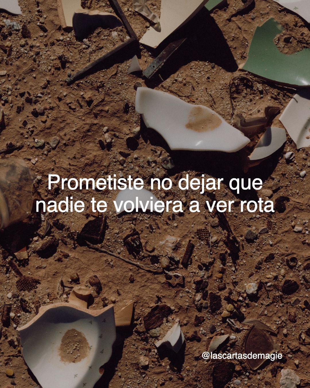 Prometiste no dejar que nadie te volviera a ver rota - Las Cartas de Magie